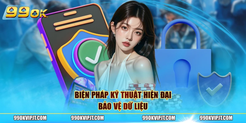 Biện pháp kỹ thuật hiện đại bảo vệ dữ liệu