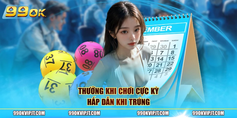 Thưởng khi chơi cực kỳ hấp dẫn khi trúng