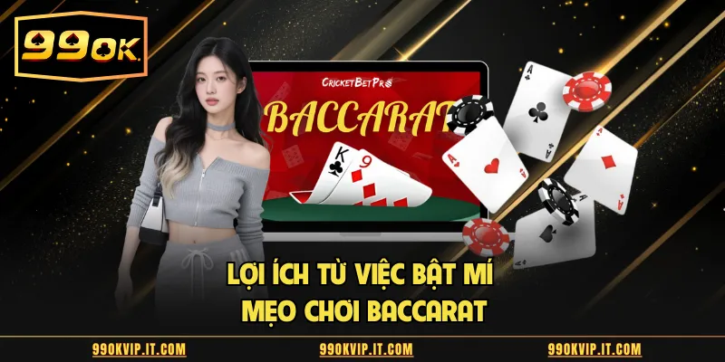 Lợi ích từ việc bật mí mẹo chơi baccarat